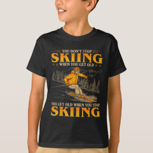 Camiseta Você Não Para de Esquiar Quando Fica Velho Você Fi