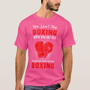 Camiseta Você Não Pára De Fazer Boxing Quando Você Fica Eng