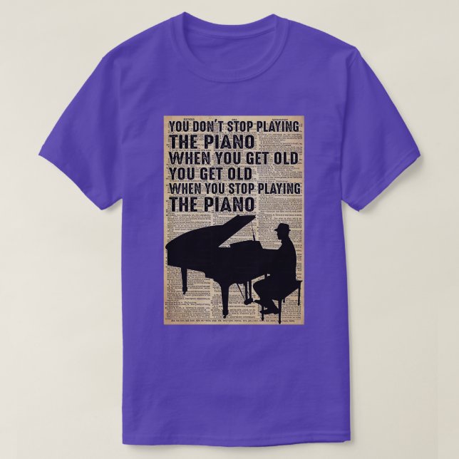 Camiseta Você não pára de tocar piano quando você fica velh (Frente do Design)