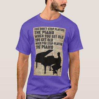 Camiseta Você não pára de tocar piano quando você fica velh