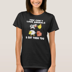 Camiseta Você Não Pode Amar Animais E Comê-Los Muito Veggie