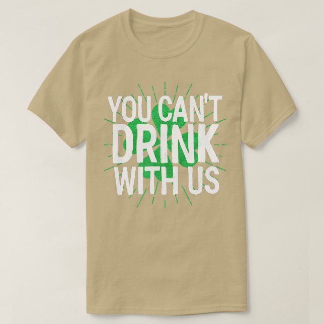 Camiseta Você não pode beber conosco Dia de São Patrício (Frente do Design)