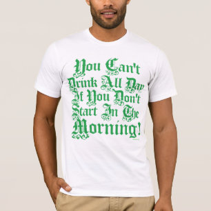 Camiseta Você não pode beber o dia inteiro se você não