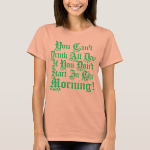 Camiseta Você não pode beber o dia inteiro se você não