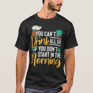 Camiseta Você não pode beber o dia todo se não começar