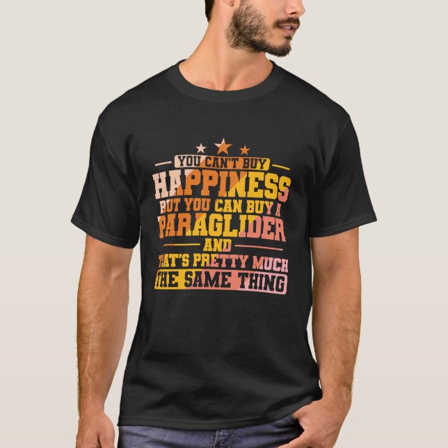 Camiseta Você não pode comprar a Felicidade, mas o Parapent (Frente)
