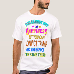 Camiseta Você não pode Comprar a felicidade, mas você é um 