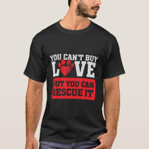 Camiseta Você Não Pode Comprar Amar - Mas Pode Resgatá-Lo -