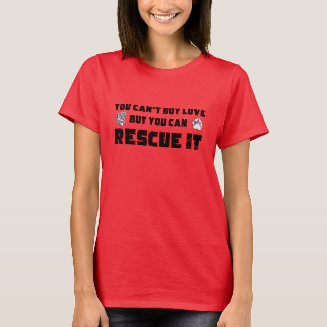 Camiseta Você não pode comprar amor, mas pode resgatá-lo (Frente)
