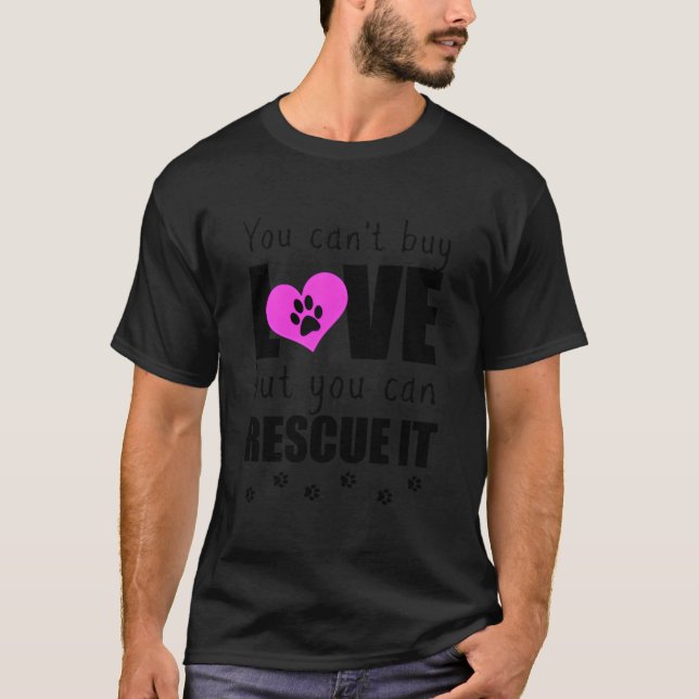 Camiseta Você Não Pode Comprar Amor Mas Pode Resgatá-Lo Ado (Frente)
