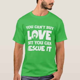 Camiseta Você não pode comprar amor, mas pode resgatá-lo me