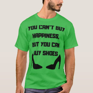 Camiseta Você Não Pode Comprar Felicidade Mas Pode Comprar