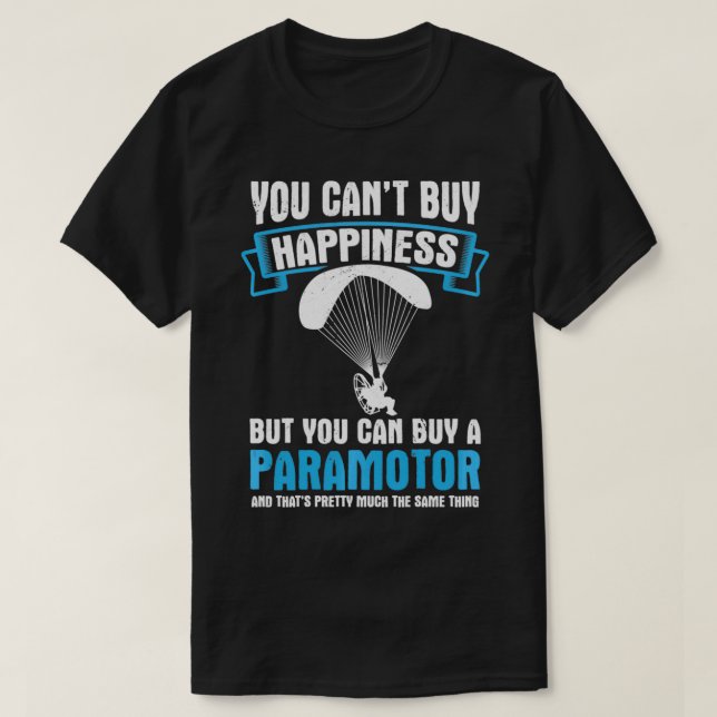 Camiseta Você não pode Comprar Felicidade Paramotor Powered (Frente do Design)