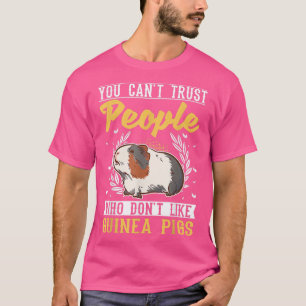 Camiseta Você não pode confiar em Pessoas que não gostam de
