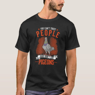Camiseta Você Não Pode Confiar em Pessoas que Não Gostam de
