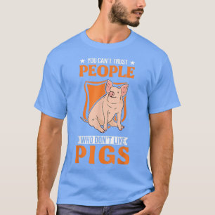 Camiseta Você não pode confiar em Pessoas que não gostam de