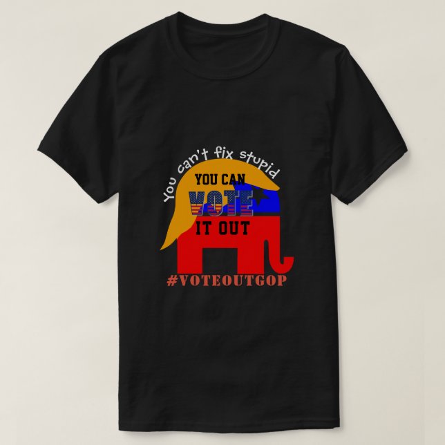 Camiseta Você não pode consertar o VOTO estúpido (Frente do Design)