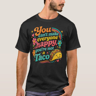 Camiseta Você Não Pode Deixar Todo Mundo Feliz, Você Não é 