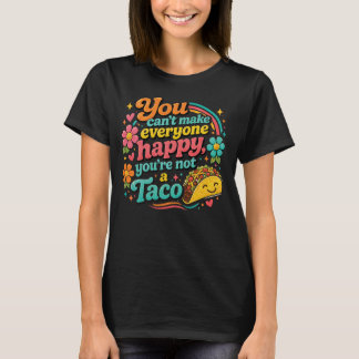Camiseta Você Não Pode Deixar Todo Mundo Feliz, Você Não é