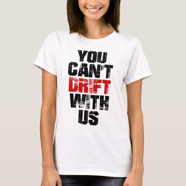 Camiseta Você não pode derivar conosco (Frente)