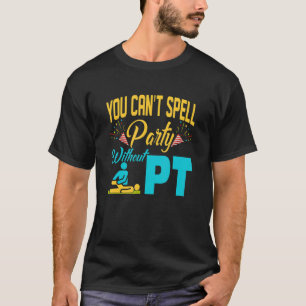 Camiseta Você não pode fazer a festa sem o fisioterapeuta P