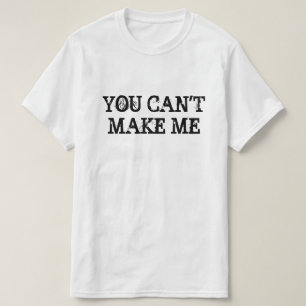 CAMISETA VOCÊ NÃO PODE FAZER-ME
