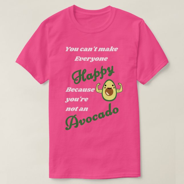 Camiseta Você Não Pode Fazer Todo Mundo Feliz Que Você Não  (Frente do Design)