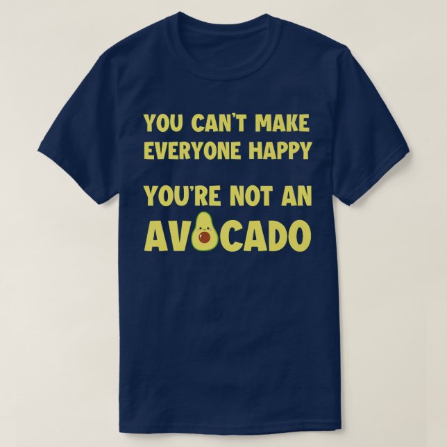 Camiseta Você não pode fazer todo mundo feliz você não é um (Frente do Design)
