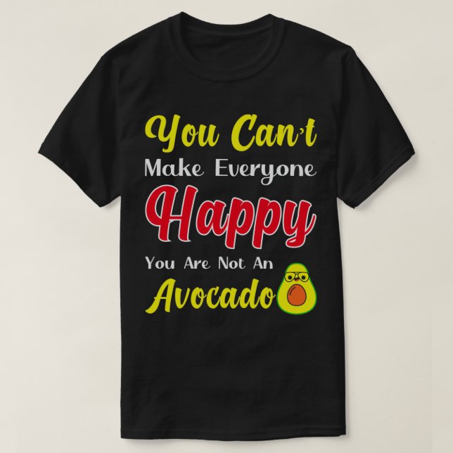 Camiseta Você não pode fazer todo mundo feliz Você não é um (Frente do Design)