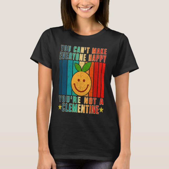 Camiseta Você não pode fazer todo mundo feliz você não é um (Frente)