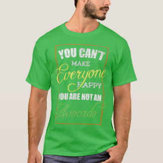 Camiseta Você Não Pode Fazer Todos Felizes Que Você Não É U