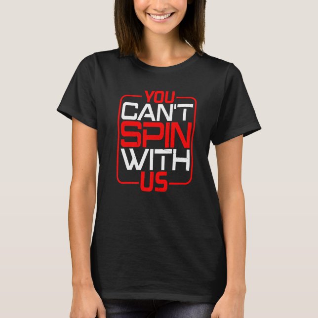 Camiseta Você Não Pode Girar Conosco   (Frente)