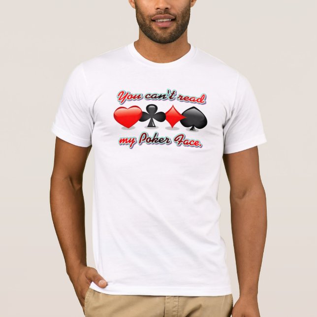 Camiseta Você não pode ler minha cara de póquer (Frente)