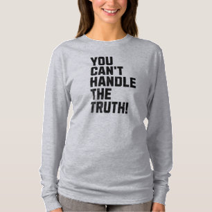 Camiseta Você não pode lidar com a verdade!