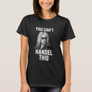 Camiseta Você não pode lidar com este engraçado compositor