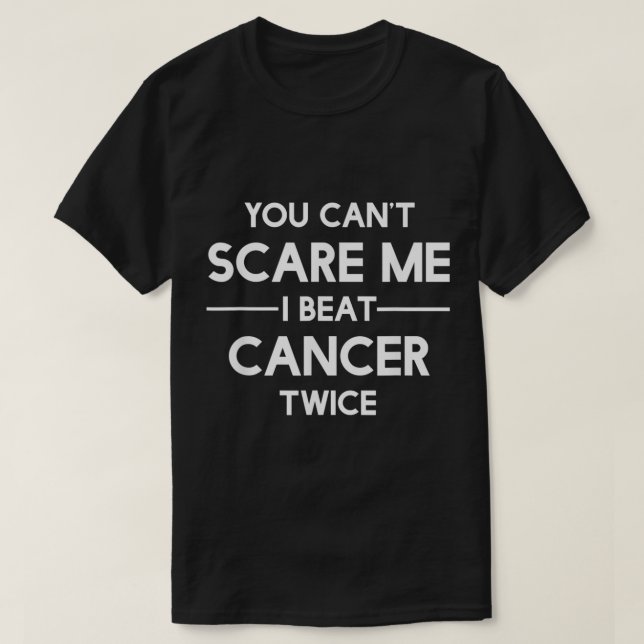 Camiseta Você Não Pode Me Assustar Eu Bato Cancer O Dobro D (Frente do Design)