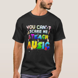 Camiseta Você Não Pode Me Assustar Eu Ensino Música Orgulho
