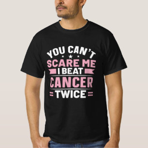 Camiseta Você não pode me assustar, eu ganho Cancer duas ve