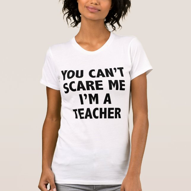 Camiseta Você não pode me assustar Eu sou professor (Frente)