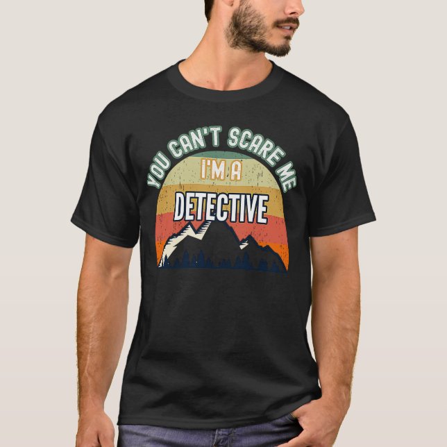 Camiseta Você não pode me assustar Eu sou um detetive (Frente)