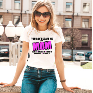 Camiseta Você não pode me assustar. Eu sou uma MÃE