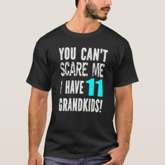 Camiseta Você Não Pode Me Assustar Eu Tenho 11 Netos Dia do