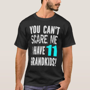 Camiseta Você não pode me assustar Eu tenho 11 Netos Mo do 