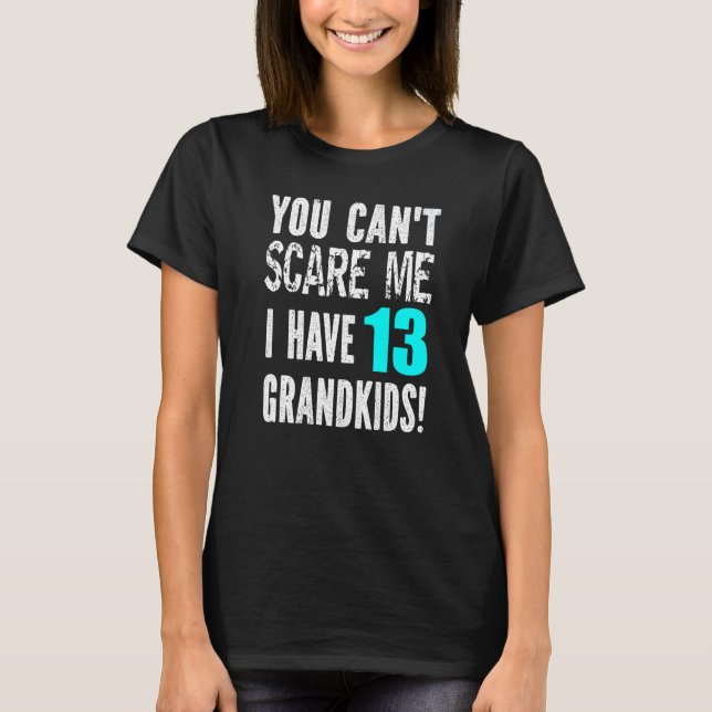 Camiseta Você não pode me assustar Eu tenho 12 Netos Mo do  (Frente)