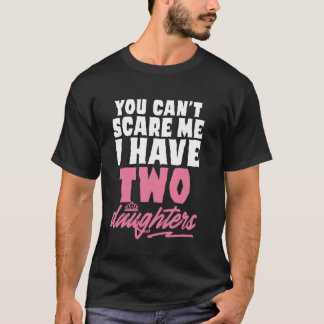 Camiseta Você Não Pode Me Assustar Eu Tenho 2 Filhas Pai Di