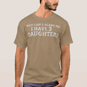 Camiseta Você não pode me assustar, eu tenho 3 filhas Padre