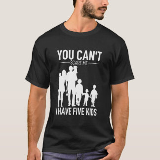 Camiseta Você não pode me assustar Eu tenho 5 crianças Mãe 
