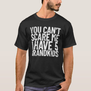Camiseta Você não pode me assustar Eu tenho 5 Netos Avô
