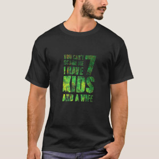 Camiseta Você Não Pode Me Assustar Eu Tenho 7 Crianças E Um
