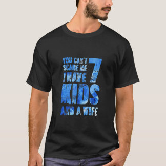 Camiseta Você Não Pode Me Assustar Eu Tenho 7 Filhos E Uma